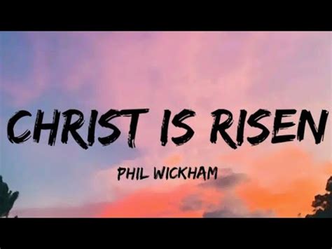 christ is risen phil wickham lyrics|Phil Wickham .